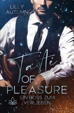 Taste of Pleasure - Ein Boss zum Verlieben, Lilly Autumn
