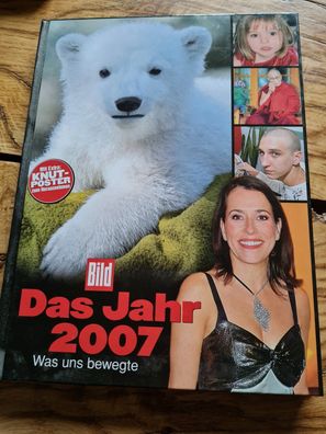 Das Jahr 2007 - Was uns bewegte * Chronik Jahrbuch Kunst Kultur Weltgeschehen