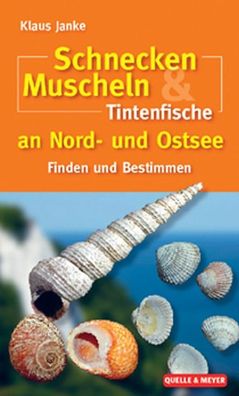 Schnecken, Muscheln & Tintenfische an Nord- und Ostsee, Klaus Janke