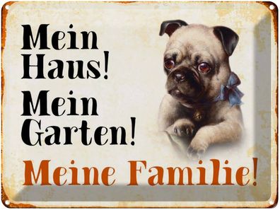 Blechschild 30x40 cm - Hund Mops Mein Haus Garten Familie