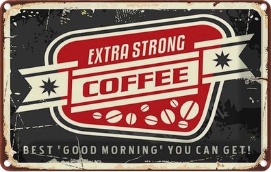 Blechschild 20x30 cm - Kaffee Extra Strong Coffee Good Morning