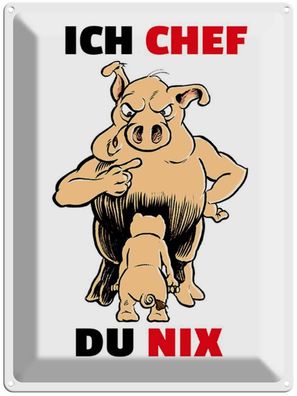 Blechschild 30x40 cm - Ich Chef Du Nix (Schweine)