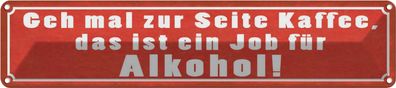 vianmo Blechschild Spruch 46x10 cm Kaffee zur Seite Job für Alkohol