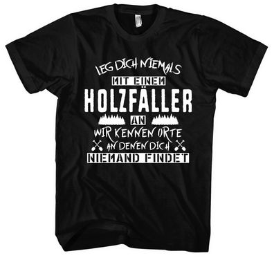 Leg Dich Niemals Holzfäller T-Shirt | Förster Forstwirt Jäger Jagd Spruch Zitat