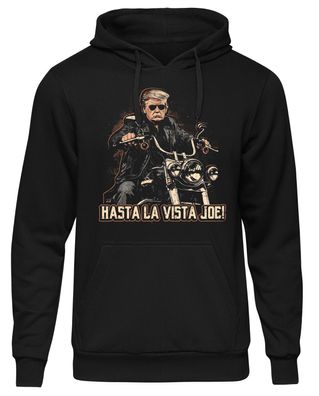 Hasta La Vista Joe Kapuzenpullover Donald Trump Pullover USA President Hoodie