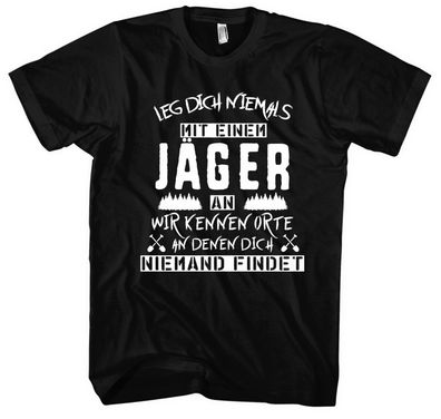 Leg Dich Niemals Jäger T-Shirt | Förster Forstwirt Holzfäller Jagd Spruch Zitat