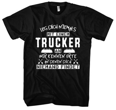 Leg Dich Niemals Trucker T-Shirt | LKW Fahrer Shirt Truck Fernfahrer Spruch