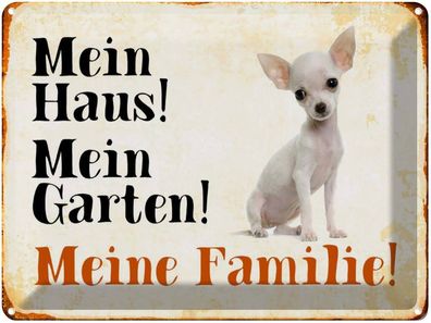 Blechschild 30x40 cm - Hund Chihuahua Mein Haus Garten Familie
