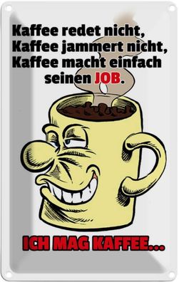 Blechschild 20x30 cm - Kaffee Redet Nicht Macht Seinen Job