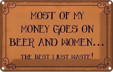 Blechschild 20x30 cm - Most Of My Money Beer And Women