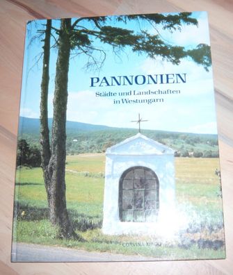 Pannonien - Städte und Landschaften in Westungarn * Reise Ungarn Kultur Kunst Natur