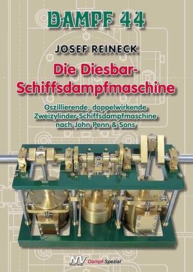 Dampf 44 - Die Diesbar-Schiffsdampfmaschine, Josef Reineck