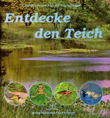 Entdecke den Teich, Heiderose Fischer-Nagel