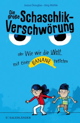 Die gro?e Schaschlik-Verschw?rung oder Wie wir die Welt mit einer Banane re ...