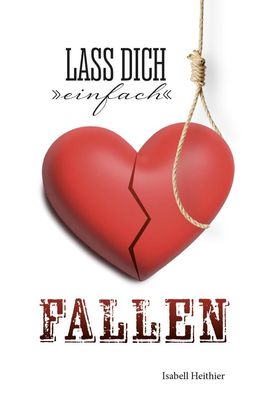 Lass dich ""einfach"" fallen, Isabell Heithier