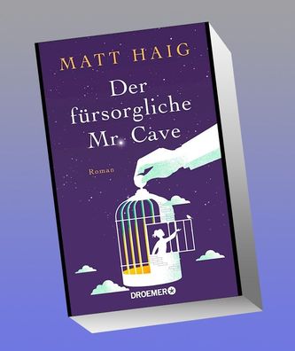 Der f?rsorgliche Mr. Cave: Roman, Matt Haig