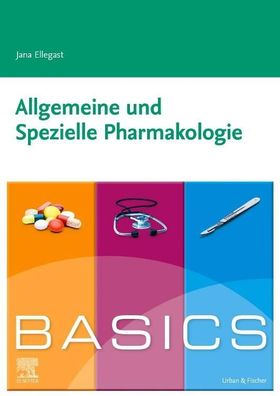 Basics Allgemeine und Spezielle Pharmakologie, Jana Ellegast