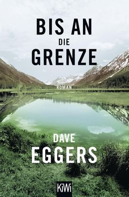 Bis an die Grenze, Dave Eggers