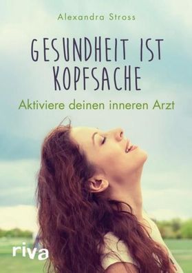 Gesundheit ist Kopfsache, Alexandra Stross