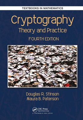 Cryptography: Theory and Practice (Textbooks in Mathematics), Douglas Rober ...