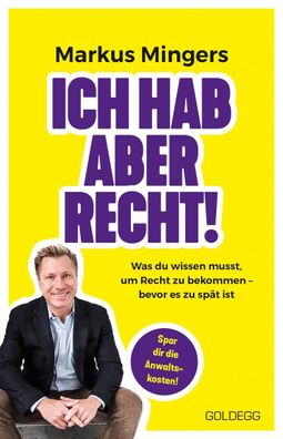 Ich hab aber recht! Was du wissen musst, um recht zu bekommen ? bevor es zu ...