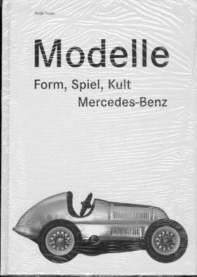 Modelle - Form, Spiel, Kult Mercedes Benz