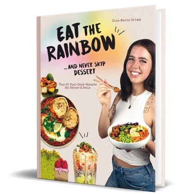 Eat the Rainbow ... and never skip Dessert, Gina Marie Grimm