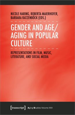 Gender and Age/ Aging in Popular Culture, Nicole Haring