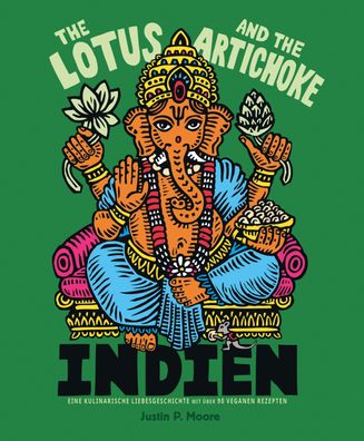 The Lotus and the Artichoke - Indien, Justin P. Moore