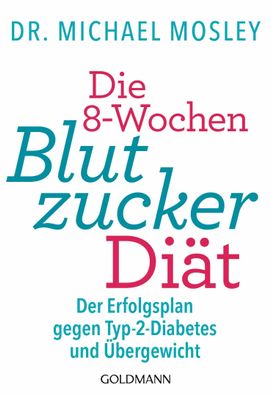 Die 8-Wochen-Blutzucker-Di?t, Michael Mosley