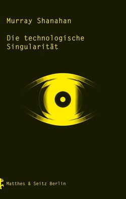 Die technologische Singularit?t, Murray Shanahan