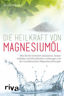 Die Heilkraft von Magnesiumöl, Kerstin Menzel