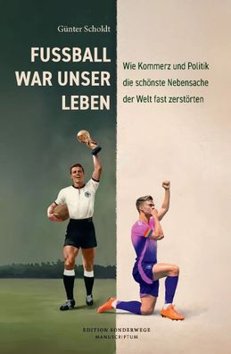 Fußball war unser Leben - Kommerz und Politik im Fußball (Buch) NEU!