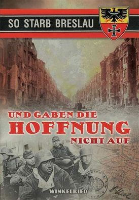 Haas, Georg: Und gaben die Hoffnung nicht auf - Band 2: So starb Breslau