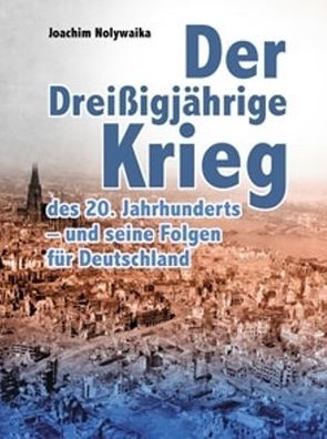 Der Dreißigjährige Krieg des 20. Jahrhunderts - und seine Folgen für Deutschland