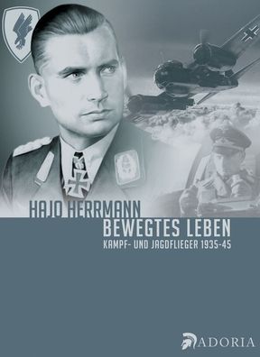 Bewegtes Leben - Kampf- und Jagdflieger 1935-45