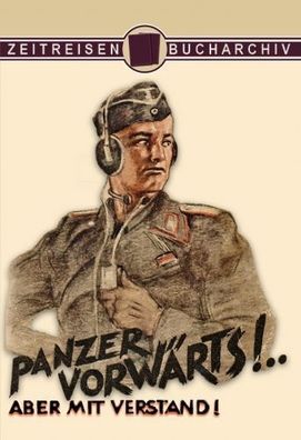 Panzer Vorwärts! Aber mit Verstand! (Reprint - Neuauflage) Panzertaktik Buch