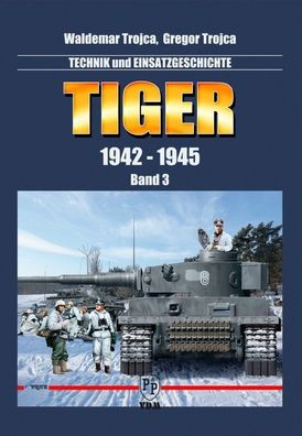 Tiger 1942 - 1945 - Technik- und Einsatzgeschichte Band 3 NEU!