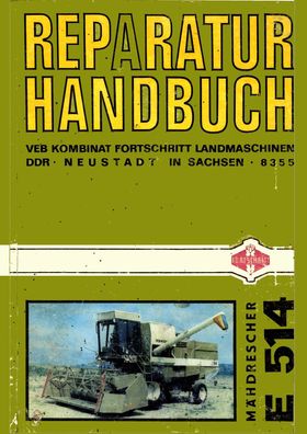 Reparatur Handbuch Mähdrescher VEB Fortschritt E 514 Neustadt Sachsen