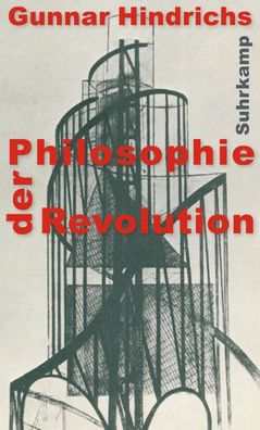 Philosophie der Revolution, Gunnar Hindrichs