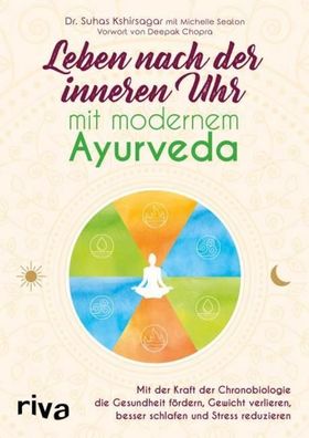 Leben nach der inneren Uhr mit modernem Ayurveda, Suhas G. Kshirsagar