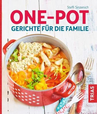 One-Pot - Gerichte f?r die Familie, Steffi Sinzenich