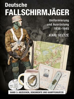 Deutsche Fallschirmjäger - Uniformierung und Ausrüstung 1936-1945 Band 3 - NEU