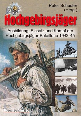 Hochgebirgsjäger - Ausbildung, Einsatz und Kampf der Hochgebirgsjäger-Bataillone