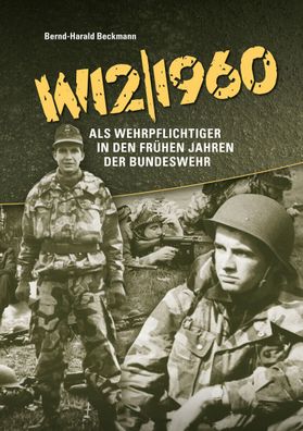 W12/1960 - Als Wehrpflichtiger in den frühen Jahren der Bundeswehr (Buch)