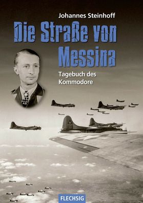 Johannes Steinhoff Die Straße von Messina - Tagebuch des Kommodore