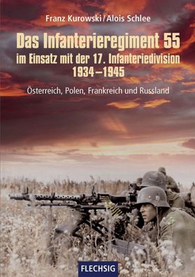 Das Infanterieregiment 55 im Einsatz mit der 17. Infanteriedivision