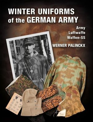 Werner Palinckx Winter Uniforms of the German Army - NEW!