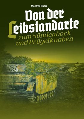 Von der Leibstandarte zum Sündenbock & Prügelknaben NEU! 2. Auflage