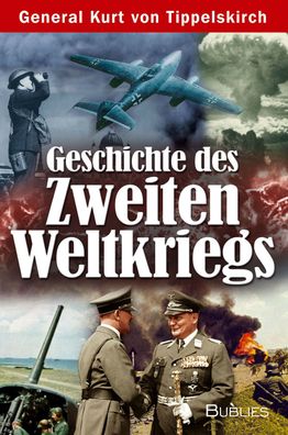 General Kurt von Tippelskirch Geschichte des Zweiten Weltkriegs